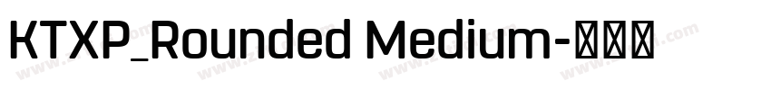 KTXP_Rounded Medium字体转换